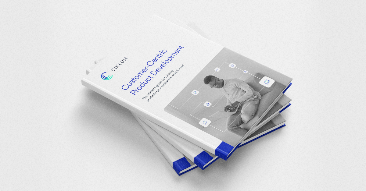 Customer Centric Product Development: The Ultimate Guide To Building Products Your Customers Want Need
